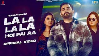 La La La La Hoyi Pai Hai Lyrics in Hindi - Hunar Sidhu & Gurlej Akhtar