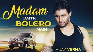 Madam Baith Bolero Mein Lyrics in Hindi - Vijay Verma