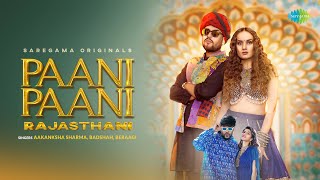 Paani Paani Rajasthani Lyrics - Aakanksha Sharma, Badshah & Beraagi