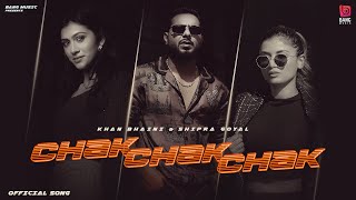 Chak Chak Chak Lyrics - Khan Bhaini & Shipra Goyal