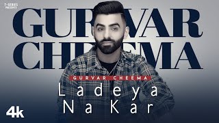 Ladeya Na Kr Lyrics in Hindi - Gurvar Cheema & Sakshi Choudhary