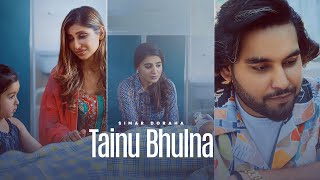 Tainu Bhulna Lyrics - Simar Doraha & Shipra Goyal