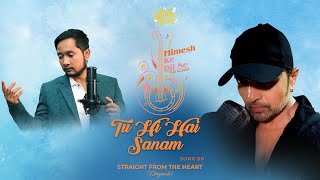 Tu Hi Hai Sanam Lyrics by Pawandeep Rajan & Himesh Reshammiya